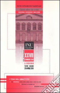 Città oltre la crisi. Risorse, governo, welfare. 27° Congresso nazionale Istituto nazionale di urbanistica (Livorno, 7-9 aprile 2011). Con CD-ROM libro di INU (cur.)