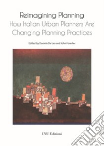 Reimagining planning. How italian urban planners are changing planning practices libro di De Leo D. (cur.); Forester J. (cur.)