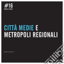 Città medie e metropoli regionali libro di Mascarucci Roberto