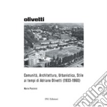 Comunità, Architettura, Urbanistica, Stile ai tempi di Adriano Olivetti (1933-1960) libro di Piccinini Mario