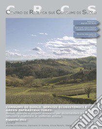 Consumo di suolo, servizi ecosistemici e green infrastructures: Metodi, ricerche e progetti innovativi per incrementare il Capitale naturale e migliorare la resilienza urbana libro di Arcidiacono A. (cur.); Di Simine D. (cur.); Ronchi S. (cur.)