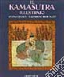 Il kamasutra illustrato-Ananga Ranga-Il giardino profumato. Ediz. illustrata libro