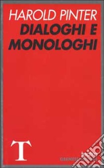 Dialoghi e monologhi libro di Pinter Harold