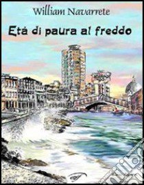 Età di paura al freddo libro di Navarrete William