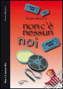 Non c'è nessun noi libro di Mezzetti Filippo