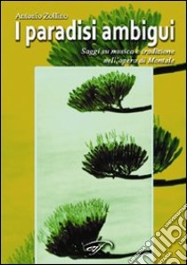 I paradisi ambigui. Dieci saggi su Eugenio Montale libro di Zollino Antonio