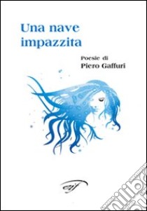 Una nave impazzita libro di Gaffuri Piero