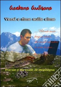 Versi e rime sulle cime libro di Gulisano Gaetano