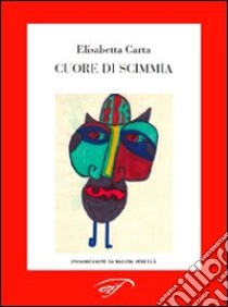 Cuore di scimmia libro di Carta Elisabetta