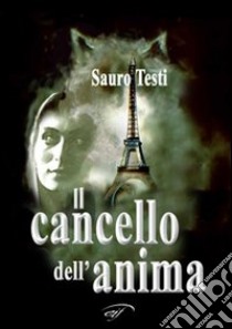 Il cancello dell'anima libro di Testi Sauro