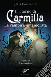 Il ritorno di Carmilla. La vampira innamorata libro di Le Fanu J. S. Nipote; Lupi G. (cur.)