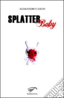 Splatter baby libro di Cascio Alessandro