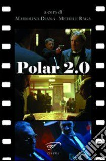 Polar 2.0. Il poliziesco francese del nuovo millennio libro di Diana M. (cur.); Raga M. (cur.)