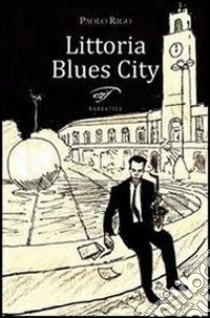 Littoria blues city libro di Rigo Paolo