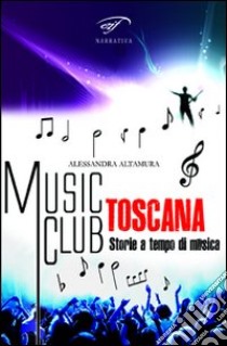 Music club Toscana. Storie a tempo di musica libro di Altamura Alessandra