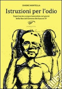 Istruzioni per l'odio libro di Montella Simone