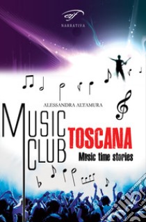 Music club Toscana. Music time stories libro di Altamura Alessandra