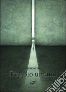 Doppio umano libro di Izzo Fabio