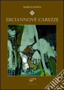 Diciannove carezze libro di Sanna Marco