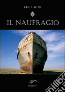 Il naufragio libro di Gini Luca