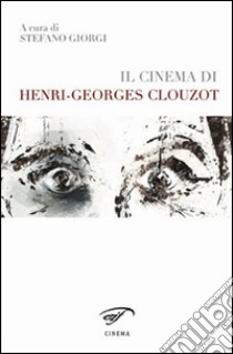 Il cinema di Henri-Georges Clouzot libro di Giorgi S. (cur.)