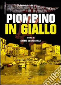 Piombino in giallo libro di Guardavilla E. (cur.)