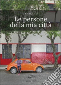 Le persone della mia città libro di Alì Andrea