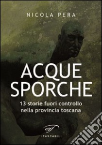 Acque sporche libro di Pera Nicola