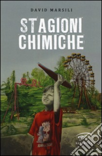 Stagioni chimiche libro di Marsili David