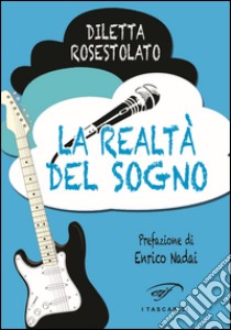 La realtà del sogno libro di Rosestolato Diletta