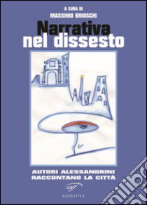 Narrativa del dissesto. Autori alessandrini raccontano la città libro di Brioschi M. (cur.)