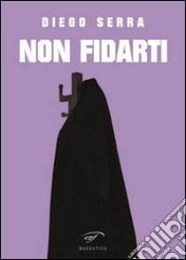 Non fidarti libro di Serra Diego