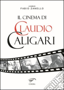 Il cinema di Claudio Caligari libro di Zanello F. (cur.)