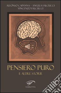 Pensiero puro e altre storie libro di Capanna Alfonso; Falcucci Angela; Falcucci Vincenzo