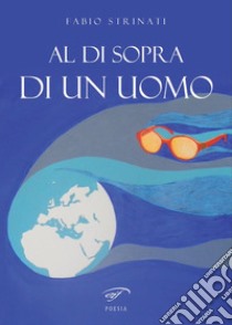 Al di sopra di un uomo libro di Strinati Fabio