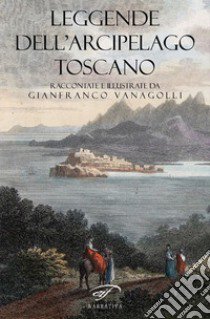 Leggende dell'arcipelago toscano libro di Vanagolli Gianfranco