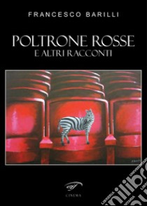 Poltrone rosse. E altri racconti libro di Barilli Francesco