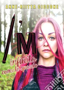 I'm. Infinita come lo spazio libro di Ciccone Anne-Riitta