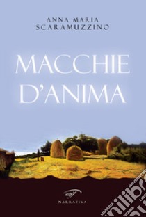 Macchie d'anima libro di Scaramuzzino Anna Maria