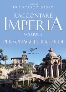 Raccontare Imperia. Vol. 2 libro di Basso F. (cur.)