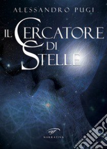 Il cercatore di stelle libro di Pugi Alessandro