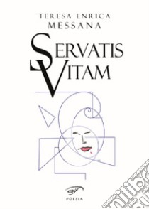 Servatis vitam libro di Messana Teresa Enrica