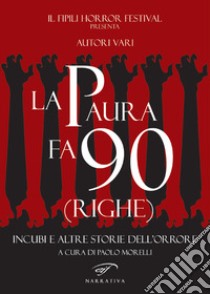 La paura fa 90 (righe). Incubi e altre storie dell'orrore libro di Morelli P. (cur.)