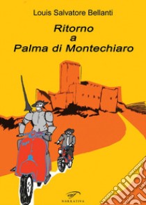 Ritorno a Palma di Montechiaro libro di Bellanti Louis Salvatore