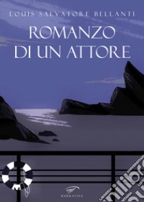 Romanzo di un attore libro di Bellanti Louis Salvatore