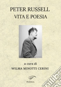 Peter Russell. Vita e poesia libro di Minotti Cerini W. (cur.)