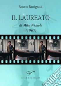 Il laureato di Mike Nichols (1967) libro di Rosignoli Rocco