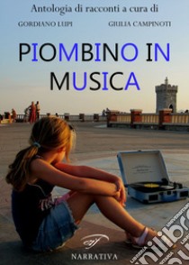 Piombino in musica libro di Campinoti G. (cur.); Lupi G. (cur.)