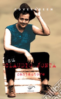 Su Claudio Jonta, cantautore libro di Covergreen (cur.)