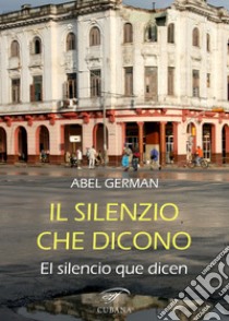 Il silenzio che dicono-El silencio que dicen libro di German Abel